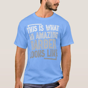 Camiseta Esto es lo que una barbera asombrosa parece inspir