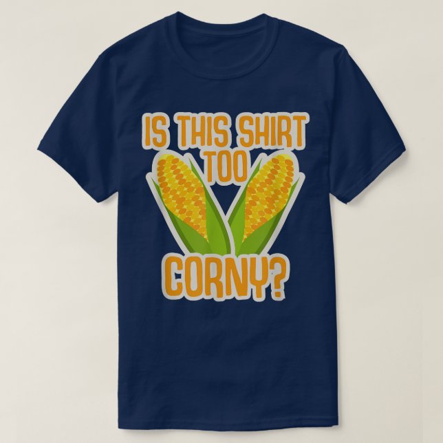 Camiseta ¿Esto Es Vegetable Saludable De Maíz Corny? (Diseño del anverso)