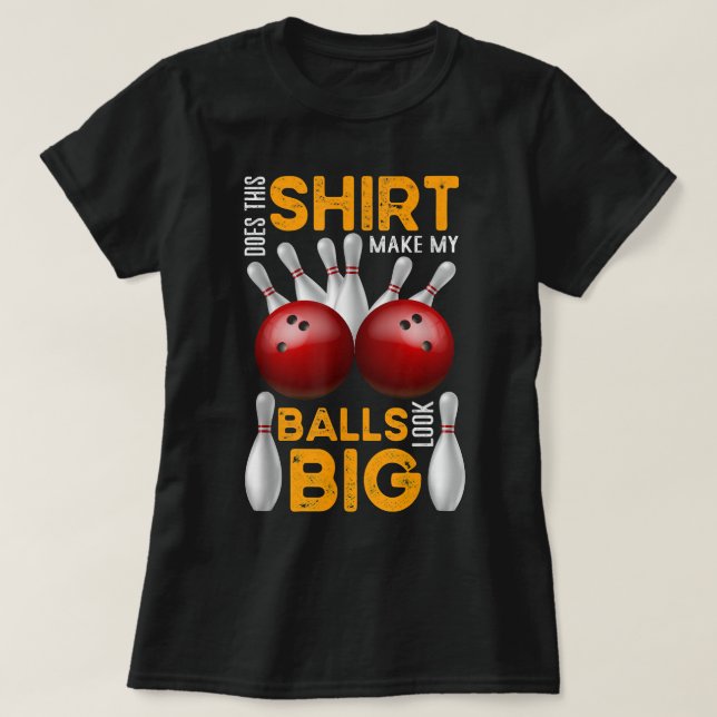 Camiseta Esto hace que mis bolas luzcan grandes (Diseño del anverso)