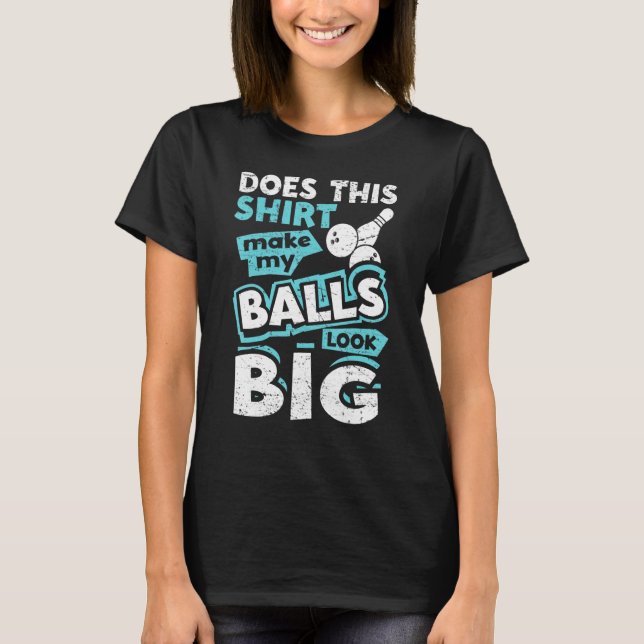 Camiseta ¿Esto Hace Que Mis Bolas Parezcan Muy Graciosas Bo (Anverso)