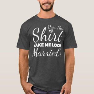 Camiseta ¿Esto Me Hace Parecer Casado?
