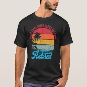 Camiseta ¿Esto Me Hace Parecer Humor De Jubilación Retirada