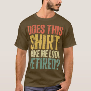 Camiseta ¿Esto me hace parecer jubilado?