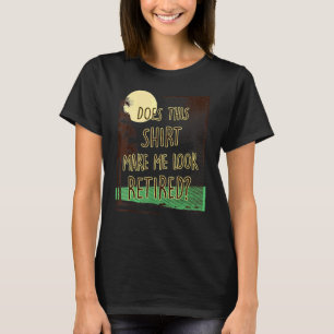 Camiseta ¿Esto Me Hace Parecer Retirada?