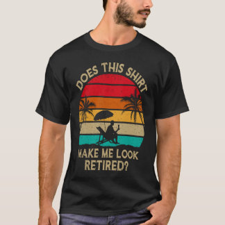 Camiseta ¿Esto Me Hace Parecer Retirada De Jubilación Retro