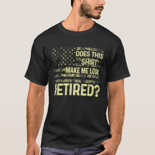 Camiseta ¿Esto Me Hace Parecer Retirada De Los Retiradores
