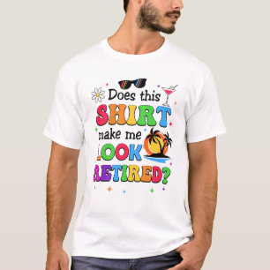 Camiseta ¿Esto Me Hace Parecer Un Retirado Gracioso Retiro?