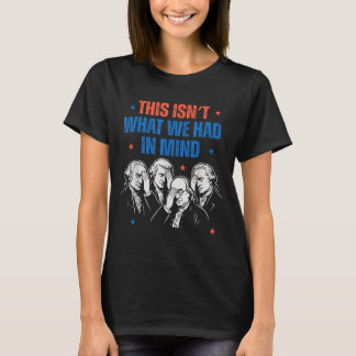 Camiseta Esto No Es Lo Que Tenía En Mente Liberal 4 De Juli