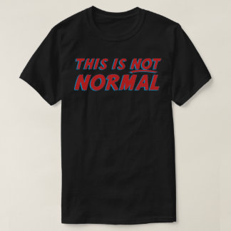 Camiseta Esto no es normal