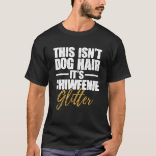 Camiseta Esto No Es Pelo De Perro Es Brillo De Chiweenie Am