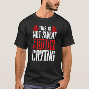 Camiseta Esto no es sudor, es mi gimnasio de entrenamiento