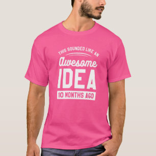 Camiseta Esto Sonó Como Una Idea Increíble Hace 10 Meses