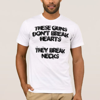 Camiseta Estos armas no rompen corazones. Rompen cuellos