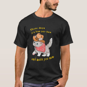Camiseta Estos Días Es Menos Yee Haw Y Más Yee Naw Rodeo