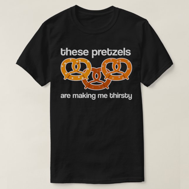 Camiseta Estos Pretzels me están sembrando la sed  (Diseño del anverso)