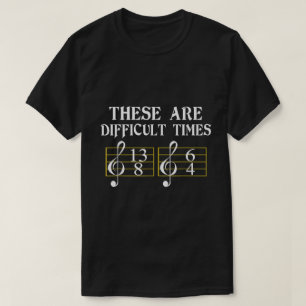 Camiseta Estos Son Tiempos Difíciles Chiste de Teoría Music