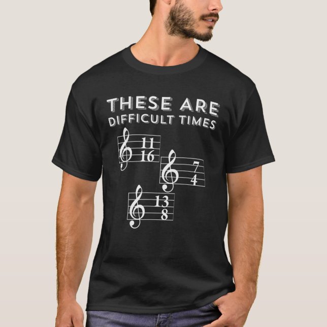 Camiseta Estos Son Tiempos Difíciles Música De Música De Mú (Anverso)