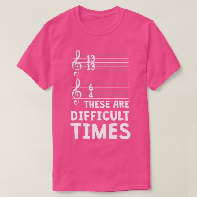 Camiseta Estos Son Tiempos Difíciles Música Graciosa T (Diseño del anverso)