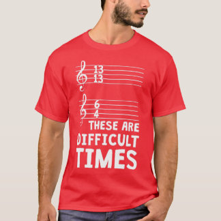 Camiseta Estos Son Tiempos Difíciles Música Graciosa T 1