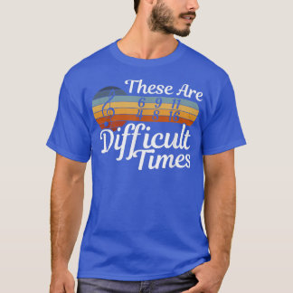 Camiseta Estos Son Tiempos Difíciles - Músico - Música