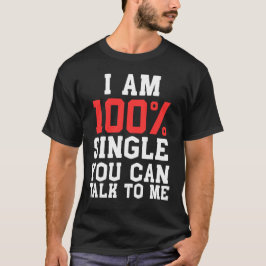 Camiseta Estoy 100% Soltero Puedes Hablar Conmigo Divertido