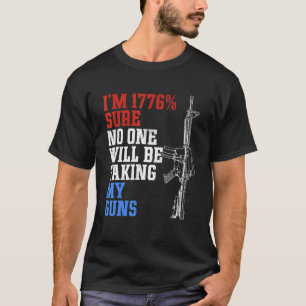 Camiseta Estoy 1776 seguro de que nadie está usando mi arma