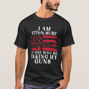 Camiseta Estoy 1776 Seguro De Que Nadie Me Está Tomando Las