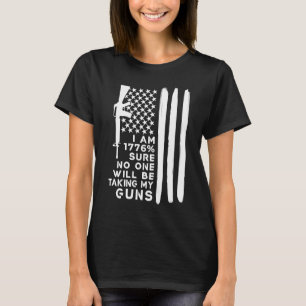 Camiseta Estoy 1776 Seguro De Que Nadie Me Tomará Las Armas