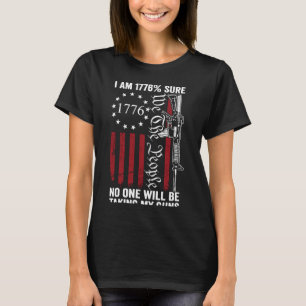 Camiseta Estoy 1776 Seguro Que Nadie Me Quita Mis Armas Pro