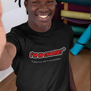 Camiseta Estoy a cargo - Cuando mi esposa no está disponibl
