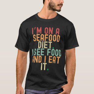Camiseta Estoy a dieta de marisco. Veo comida, y la como.