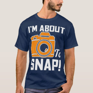 Camiseta Estoy A Punto De Ajustar Cámara Fotográfica