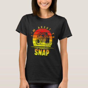 Camiseta Estoy a punto de tomar fotógrafo cámara fotografía