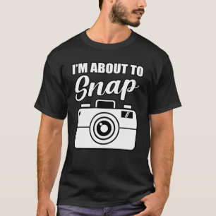 Camiseta Estoy a punto de tomar una cámara fotográfica