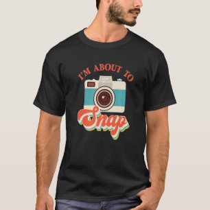 Camiseta Estoy a punto de tomar una cámara fotográfica