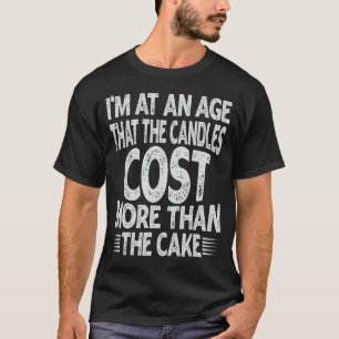 Camiseta Estoy A Una Edad En Que Las Velas Cuestan Más Que