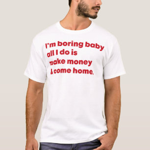 Camiseta Estoy Aburriendo A Bebé Todo Lo Que Hago Es Ganar 