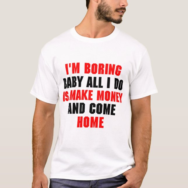 Camiseta Estoy aburriendo a mi bebé, todo lo que hago es ha (Anverso)