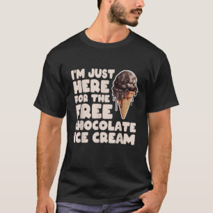 Camiseta Estoy Acá Por El Helado De Chocolate Libre