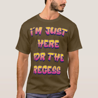 Camiseta Estoy Acá Por El Receso Gracioso De Volver A La Es