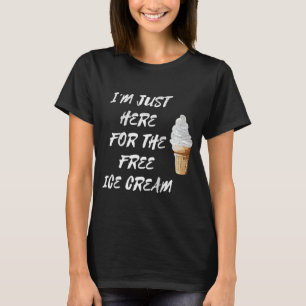 Camiseta Estoy Acá Por La Cita Gratuita De Helados.