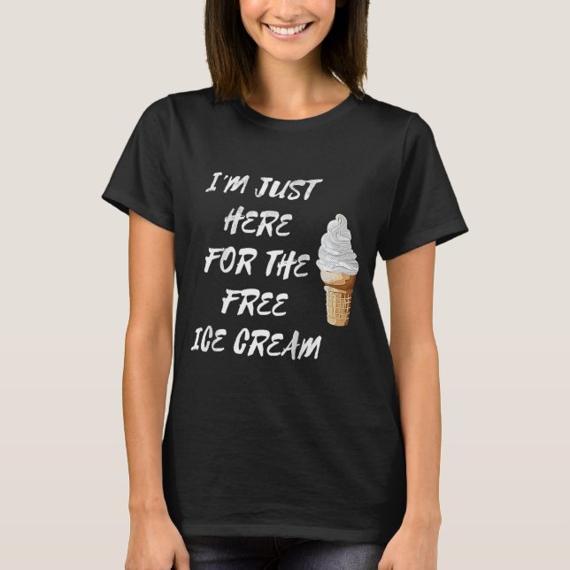Camiseta Estoy Acá Por La Cita Gratuita De Helados. (Anverso)