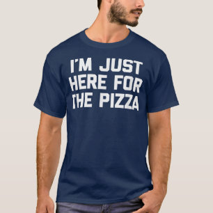 Camiseta Estoy Acá Por La Pizzafunny Diciendo pizza De Comi