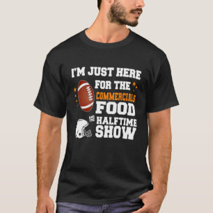 Camiseta Estoy Acá Por Los Comerciales De Comida Y El Medio