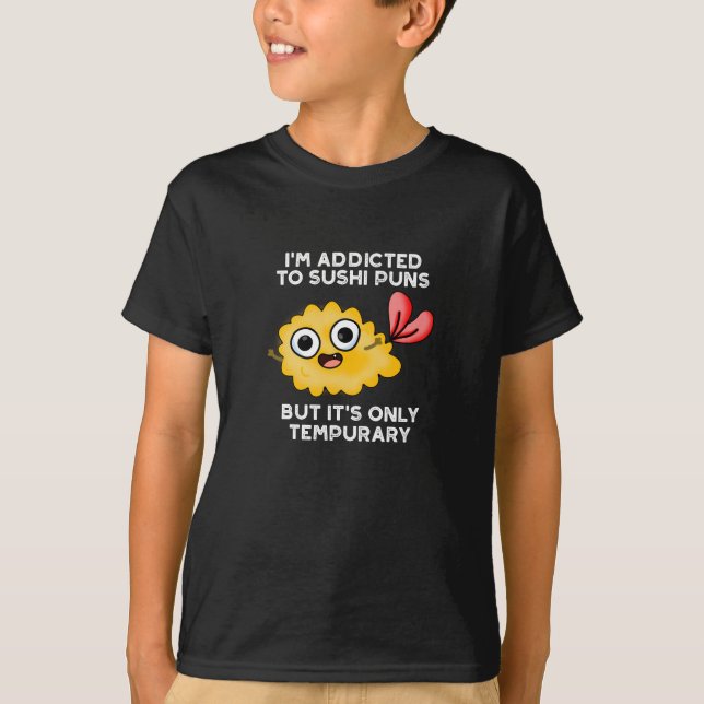 Camiseta Estoy adicto a los puntitos de sushi, pero es solo (Anverso)