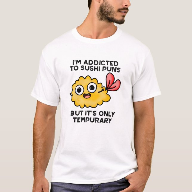 Camiseta Estoy adicto a los puntitos de sushi, pero es solo (Anverso)