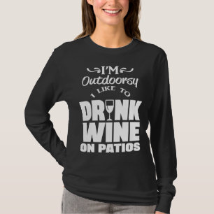 Camiseta Estoy Al Aire Libre Me Gusta Beber Vino En Patios