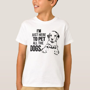 Camiseta Estoy apenas aquí acariciar todos los perros