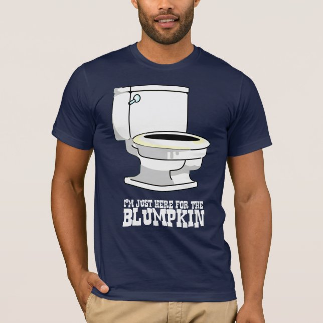 Camiseta Estoy apenas aquí para el blumpkin. (Anverso)