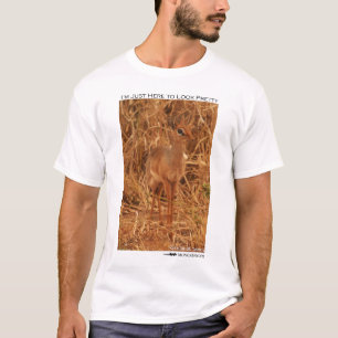 Camiseta Estoy apenas aquí parecer bonito - dik-dik